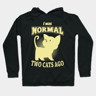 Normal Two Cats Ago Hoodie